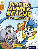 Oxford Reading Tree Story Sparks: Oxford Level 8: Superhero Bunny League Saves the World! (Smart Jamie)(Paperback)