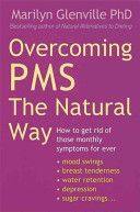 Overcoming PMS the Natural Way - How to Get Rid of Those Monthly Symptoms for Ever (Glenville Marilyn)(Paperback)