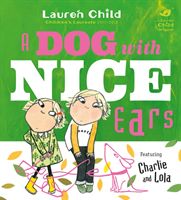 Charlie and Lola: A Dog With Nice Ears (Child Lauren)(Paperback)