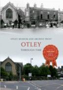 Otley Through Time (Otley Museum & Archive Trust)(Paperback)