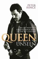 Queen Unseen - My Life with the Greatest Rock Band of the 20th Century (Hince Peter)(Paperback)
