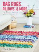 Rag Rugs, Pillows, and More - Over 30 Ways to Upcycle Fabric for the Home (Jackson Elspeth)(Paperback)