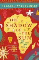 Shadow of the Sun - My African Life (Kapuscinski Ryszard)(Paperback)