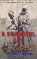 Shameful Act - The Armenian Genocide and the Question of Turkish Responsibility (Akcam Taner)(Paperback)