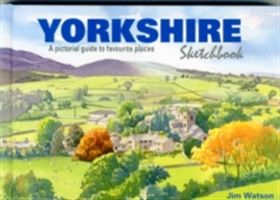 Yorkshire Sketchbook - A Pictorial Guide to Favourite Places (Watson Jim)(Pevná vazba)
