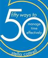50 Ways to Manage Time Effectively (Cottrell Stella)(Paperback / softback)