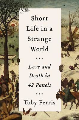 Short Life in a Strange World: Birth to Death in 42 Panels (Ferris Toby)(Pevná vazba)