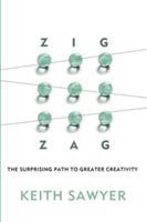 Zig Zag - The Surprising Path to Greater Creativity (Sawyer Keith)(Pevná vazba)