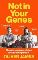 Not in Your Genes - The Real Reasons Children are Like Their Parents (James Oliver)(Paperback)
