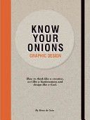 Know Your Onions Graphic Design - How to Think Like a Creative, Act Like a Businessman and Design Like a God (de Soto Drew)(Paperback)