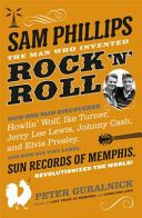 Sam Phillips - The Man Who Invented Rock 'n' Roll (Guralnick Peter)(Paperback)