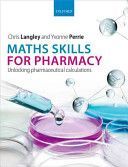 Maths Skills for Pharmacy - Unlocking Pharmaceutical Calculations (Langley Chris (Professor of Pharmacy Law and Practice Aston Pharmacy School))(Paperback)