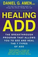 Healing ADD - The Breakthrough Program That Allows You to See and Heal the 7 Types of ADD (Amen Daniel (Daniel Amen))(Paperback)