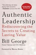 Authentic Leadership - Rediscovering the Secrets to Creating Lasting Value (George Bill)(Paperback)