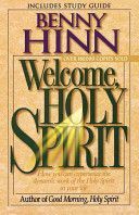 Welcome, Holy Spirit - How You Can Experience the Dynamic Work of the Holy Spirit in Your Life (Hinn Benny)(Paperback)