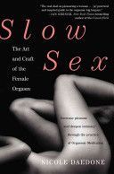 Slow Sex - The Art and Craft of the Female Orgasm (Daedone Nicole)(Paperback)