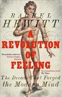 Revolution of Feeling - The Decade that Forged the Modern Mind (Hewitt Rachel)(Paperback / softback)