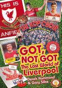 Got, Not Got: Liverpool - The Lost World of Liverpool Football Club (Hammond Derek)(Pevná vazba)