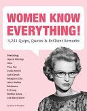 Women Know Everything - 3,241 Quips, Quotes & Brilliant Remarks (Weekes Karen)(Paperback)