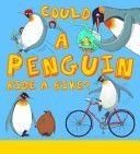 Could A Penguin Ride a Bike? (Bedoyere Camilla de la)(Paperback)