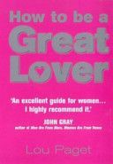How to be a Great Lover (Paget Lou)(Paperback)