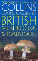 Collins Complete British Mushrooms and Toadstools - The Essential Photograph Guide to Britain's Fungi (Sterry Paul)(Paperback)