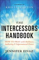 Intercessors Handbook - How to Pray with Boldness, Authority and Supernatural Power (Eivaz Jennifer)(Paperback / softback)