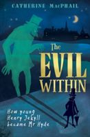 Evil Within - How Young Henry Jekyll Became Mr Hyde (MacPhail Catherine)(Paperback)