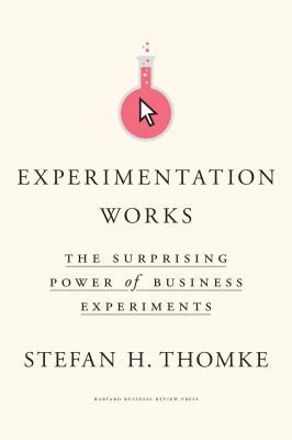 Experimentation Works - The Surprising Power of Business Experiments (Thomke Stefan H.)(Pevná vazba)