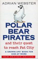 Polar Bear Pirates - A Grown Up's Book for Kids at Work (Webster Adrian)(Paperback)