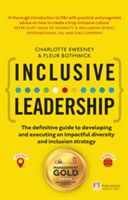 Inclusive Leadership: The Definitive Guide to Developing and Executing an Impactful Diversity and Inclusion Strategy - - Locally and Globally (Sweeney Charlotte)(Paperback)