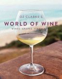 Oz Clarke's World of Wine - Wines, Grapes, Vineyards (Clarke Oz)(Pevná vazba)