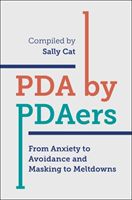 PDA by PDAers - From Anxiety to Avoidance and Masking to Meltdowns (Cat Sally)(Paperback)
