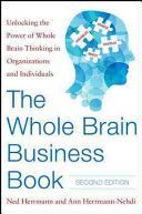Whole Brain Business Book - Unlocking the Power of Whole Brain Thinking in Organizations and Individuals (Herrmann Ned)(Paperback)