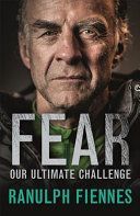 Fear - Our Ultimate Challenge (Fiennes Sir Ranulph Bt OBE)(Paperback)