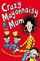 Crazy Mayonnaisy Mum (Donaldson Julia)(Paperback)