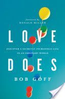 Love Does - Discover a Secretly Incredible Life in an Ordinary World (Goff Bob)(Paperback)