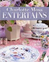 Charlotte Moss Entertains - Celebrations and Everyday Occasions (Moss Charlotte)(Pevná vazba)