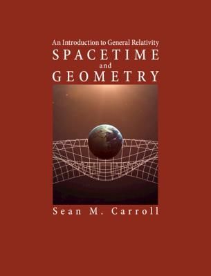 Spacetime and Geometry - An Introduction to General Relativity (Carroll Sean M. (California Institute of Technology))(Pevná vazba)