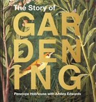 Story of Gardening - A cultural history of famous gardens from around the world (Hobhouse Penelope)(Pevná vazba)