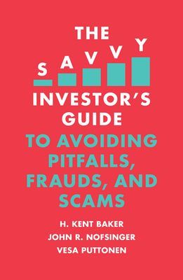 Savvy Investor's Guide to Avoiding Pitfalls, Frauds, and Scams (Baker H. Kent)(Paperback / softback)