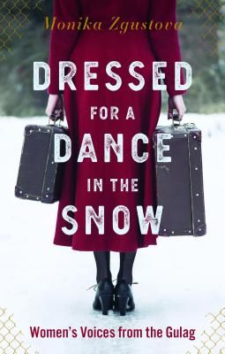 Dressed For A Dance In The Snow - Women's Voices from the Gulag (Zgustova Monika)(Pevná vazba)