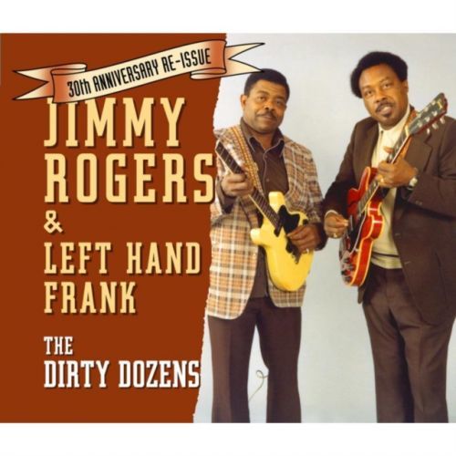 The Dirty Dozens (Jimmy Rogers & Left Hand Frank) (CD / Album)