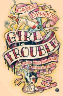 Girl Trouble - Panic and Progress in the History of Young Women (Dyhouse Carol)(Paperback)