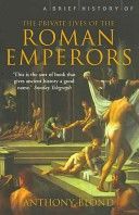 Brief History of the Private Lives of the Roman Emperors (Blond Anthony)(Paperback)