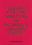 Looking for the Masters in Ricardo's Golden Shoes(Pevná vazba)