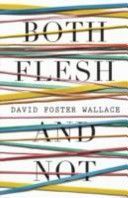 Both Flesh and Not (Wallace David Foster)(Paperback)