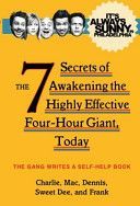 It's Always Sunny in Philadelphia - The 7 Secrets of Awakening the Highly Effective Four-Hour Giant, Today (The Gang)(Paperback)