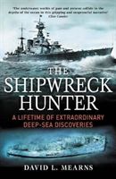 Shipwreck Hunter - A lifetime of extraordinary deep-sea discoveries (Mearns David L.)(Paperback)