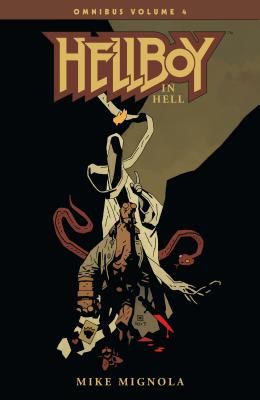 Hellboy Omnibus Volume 4: Hellboy in Hell (Mignola Mike)(Paperback / softback)